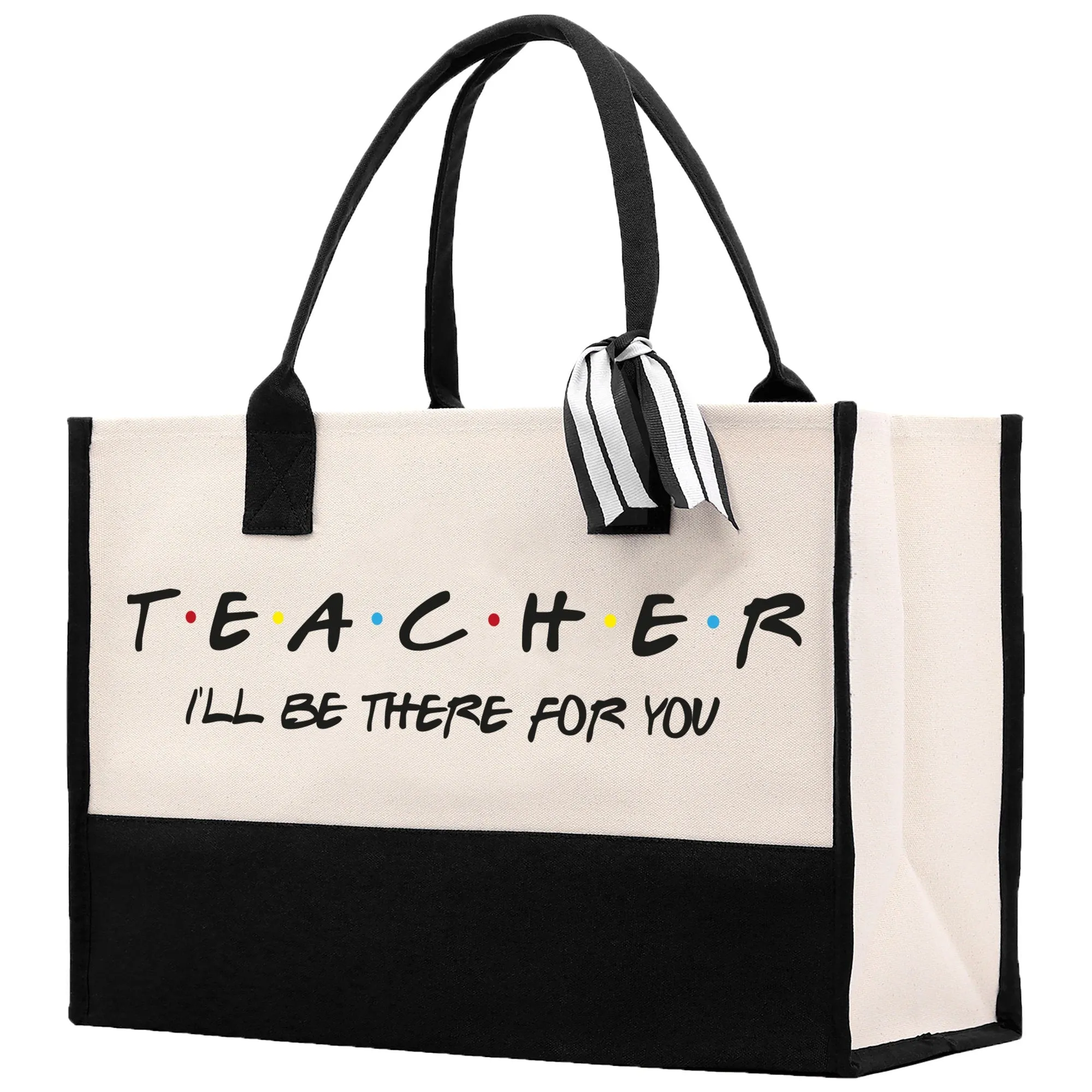 Teacher I'll Be There For You Cotton Canvas Tote Bag Gift for Teachers Teacher Life Tote Teacher Appreciation Gift Bag
